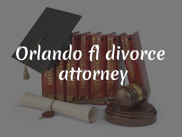 Orlando fl divorce attorney